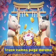 truco vamos paga mesmo